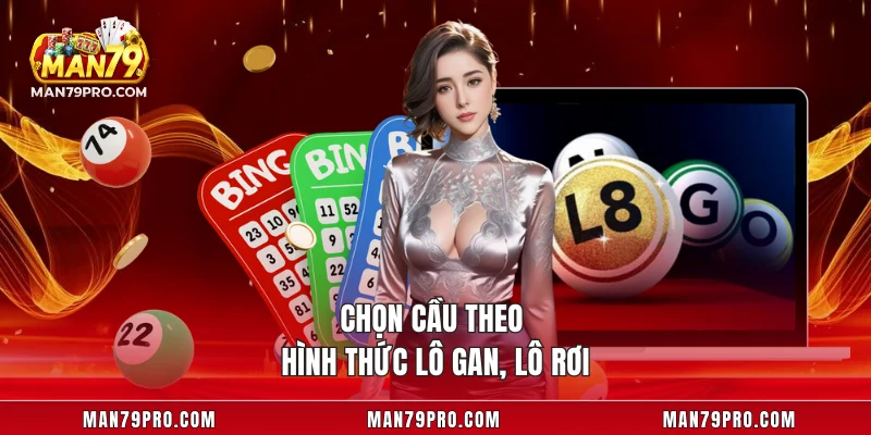 Chọn cầu theo hình thức lô gan, lô rơi