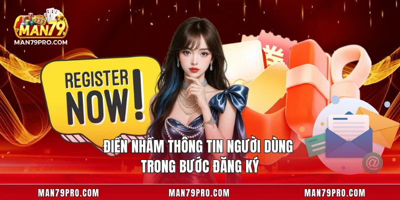 Điền nhầm thông tin người dùng trong bước đăng ký