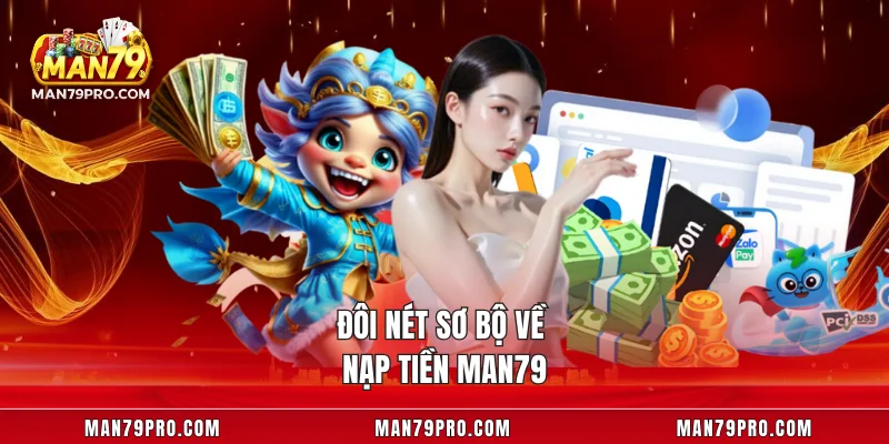 Đôi nét sơ bộ về nạp tiền MAN79
