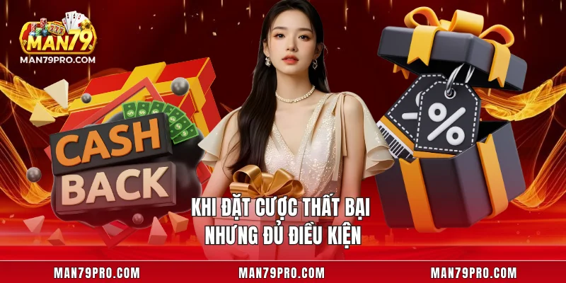 Khi đặt cược thất bại nhưng đủ điều kiện