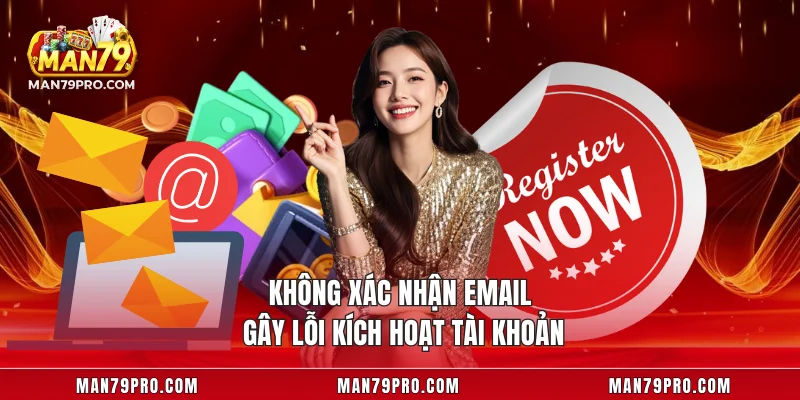 Không xác nhận email gây lỗi kích hoạt tài khoản