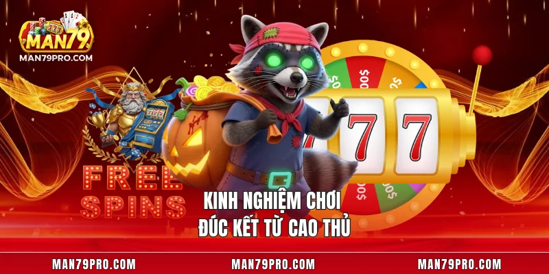 Kinh nghiệm chơi đúc kết từ cao thủ