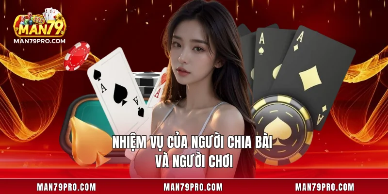 Nhiệm vụ của người chia bài và người chơi