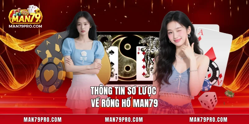 Thông tin sơ lược về rồng hổ MAN79