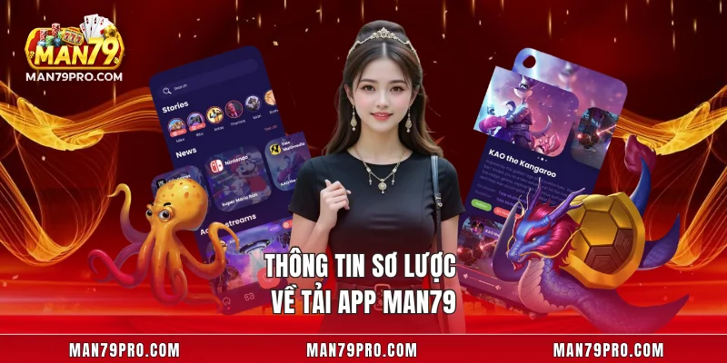 Thông tin sơ lược về tải app MAN79
