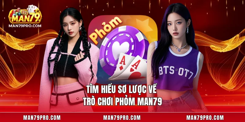 Tìm hiểu sơ lược về trò chơi phỏm MAN79