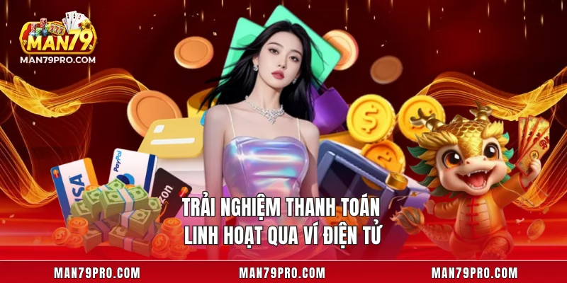 Trải nghiệm thanh toán linh hoạt qua ví điện tử