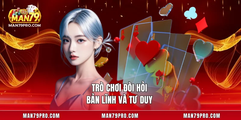 Trò chơi đòi hỏi bản lĩnh và tư duy 