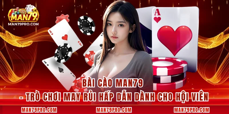 Xì Dách MAN79 – Đỉnh Cao Giải Trí Trí Tuệ Cho Anh Em